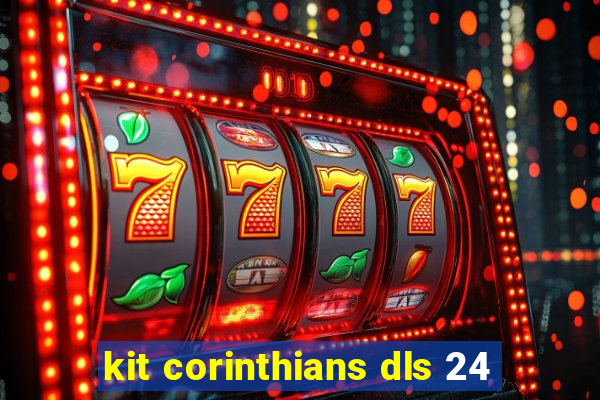 kit corinthians dls 24